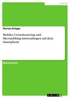 Mobiles Crowdsourcing Und Microjobbing-Anwendungen Auf Dem Smartphone Florian Kr
