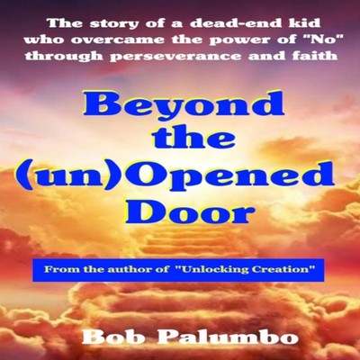 Beyond the (un)Opened Door The story of a dead-end kid who overca