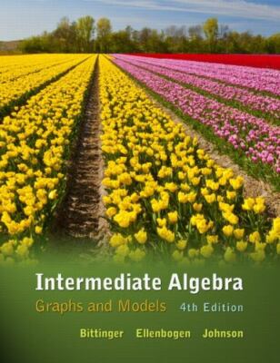 Intermediate Algebra: Graphs and Models by Bittinger, Marvin