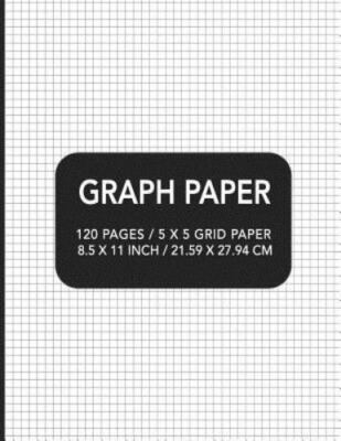 Graph Paper: 120 pages / 5 x 5 Grid Paper 8.5 x 11 Inch / 21.59 x 27.94 cm by...