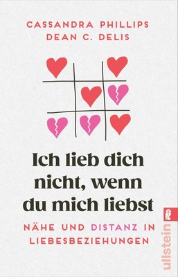 Ich lieb' dich nicht, wenn du mich liebst | Cassandra Phillips (u. a.) | Buch