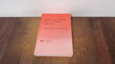 			Conflict and Compromise in the Late Medieval Countryside: Lords a		