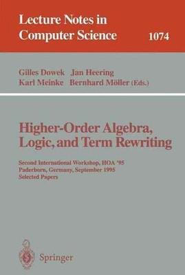 Higher-Order Algebra, Logic, and Term Rewriting: Second International Workshop,