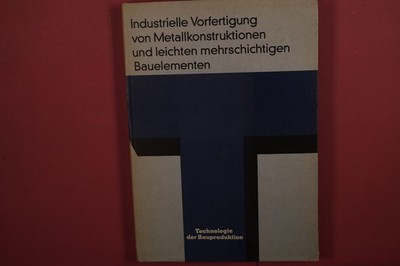 401385 Gunther Arnold INDUSTRIELLE VORFERTIGUNG VON METALLBAUKONSTRUKTIONEN UND