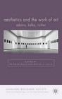 Aesthetics and the Work of Art: Adorno, Kafka, Richter by Palgrave Macmillan (Hardback, 2008)