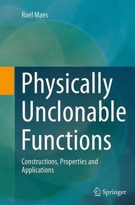 Physically Unclonable Functions - 9783662514528