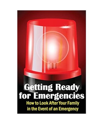 Getting Ready for Emergencies: How to Look After Your Family in the Event of an 