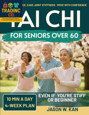 Tai Chi for Seniors: Support Balance, Ease Joint Stiffness & Move with Confidenc