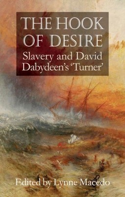 The Hook Of Desire: Slavery and David Dabydeen's by Lynne Macedo PAPERBACK