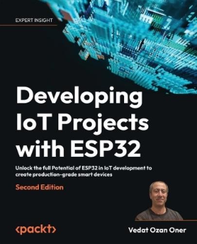 Vedat Ozan Oner Developing IoT Projects with ESP32 (Paperback)
