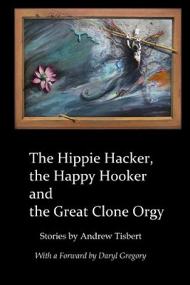 Der Hippie-Hacker die glückliche Nutte und die große Klonorgie von Tisbert, Andrew