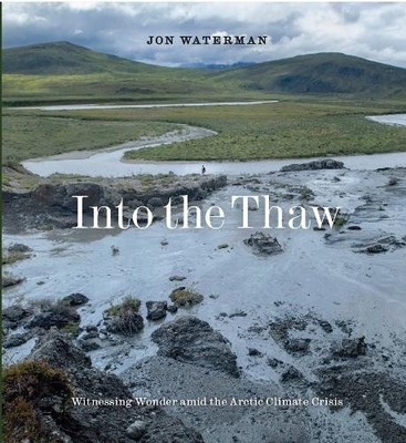 Jon Waterman Into the Thaw (Hardback)