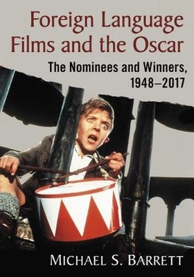 Foreign Language Films and the Oscar: The Nominees and Winners, 1948-2017 by Mic