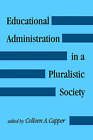 Educational Administration in a Pluralistic Society by Colleen A. Capper (Paperback, 1993)