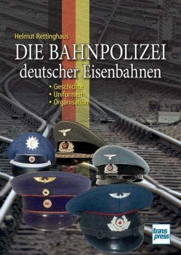 Rettinghaus DIE BAHNPOLIZEI DEUTSCHER EISENBAHNEN Geschichte/Uniformen/Organisat - Bild 1 von 1