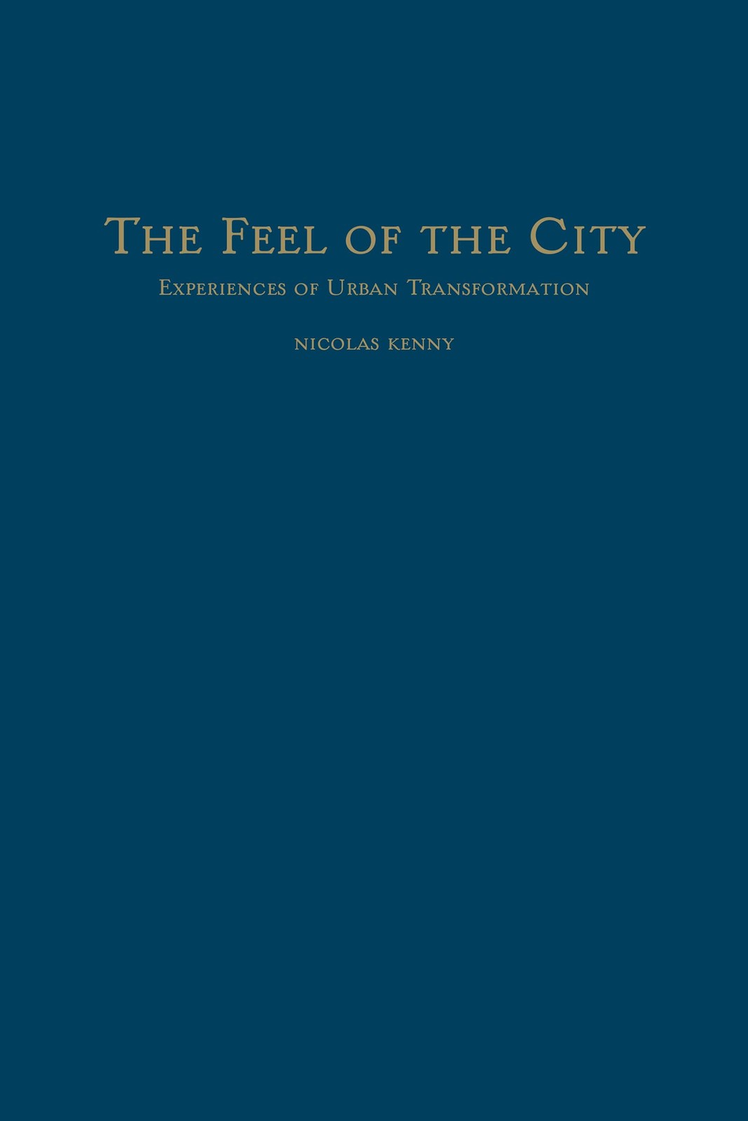 The Feel of the City: Experiences of Urban Transformation (2014)