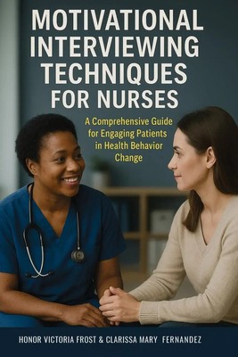 Honor Victoria Frost (u. a.) | Motivational Interviewing Techniques for Nurses