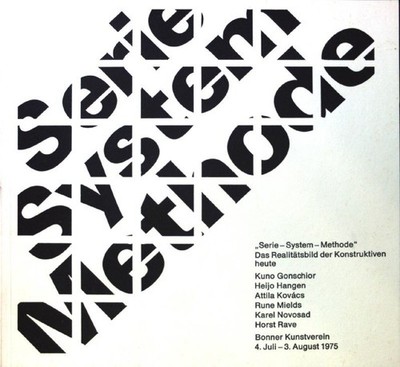 ''Serie - System - Methode''. Das Realitätsbild der Konstruktiven heute. Gonschior