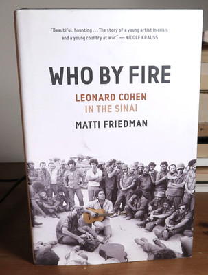 Who by Fire : Leonard Cohen in the Sinai by Matti Friedman HC 1ed VG+