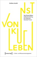Von Kunst Leben | Selbstmarketing FüR Bildende KüNstler*Innen | Andrea Jacobi