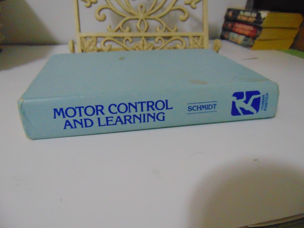 MOTOR CONTROL & LEARNING: A BEHAVIORAL EMPHASIS By Richard A