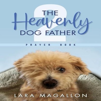 The Heavenly Dog Father Prayer Book 2 Lara Magallon Paperback lar