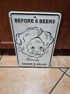 Before 6 Beers After 6 Beers Funny Sign Weatherproof Aluminum 8'' x 12''