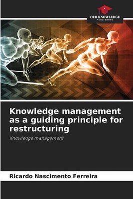 Knowledge management as a guiding principle for restructuring by Ricardo Nascime