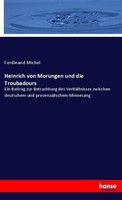 Heinrich Von Morungen Und Die Troubadours Ferdinand Michel