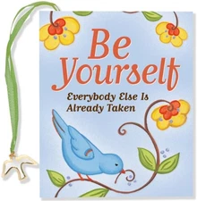 BE YOURSELF - EVERYONE ELSE IS ALREADY TAKEN (MINI BOOK) By Evelyn Beilenson