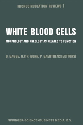 Bagge - White Blood Cells   Morphology and Rheology as Related to Func - X555z