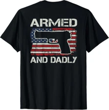 Armed and Dadly Funny Father's Day Design On Back Unisex T-Shirt
