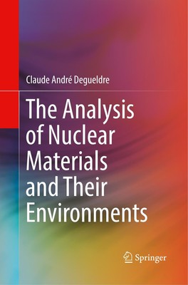 The Analysis of Nuclear Materials and Their Environments | Degueldre | Buch