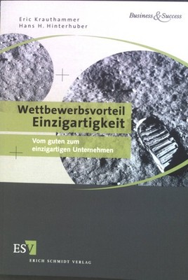 Wettbewerbsvorteil Einzigartigkeit : Vom guten zum einzigartigen Unternehmen. Kr