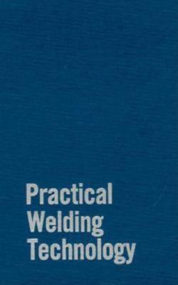 Practical Welding Technology, Hardcover by Mohler, Rudy, Brand New, Free ship...