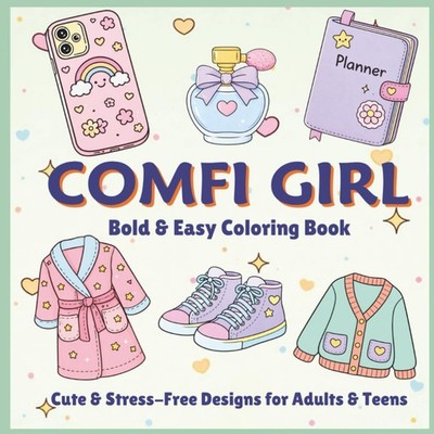 Comfi Girl: Bold & Easy Coloring Book for Adults & Teens: Cute, Simple & Cozy Co