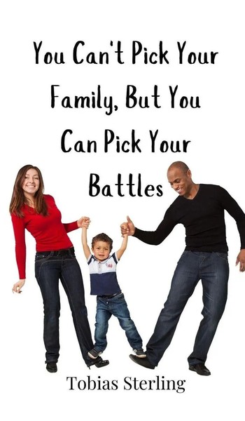 Tobias Sterling | You Can't Pick Your Family, But You Can Pick Your Battles-image
