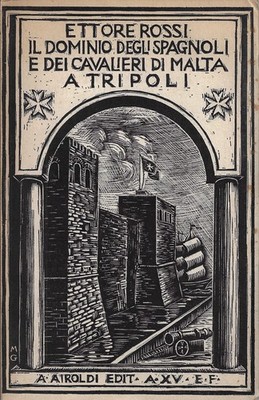 Rossi, Ettore..DIE HERRSCHAFT DER SPANIER UND DER MALTESERRITTER IN TRIPOLIS (151