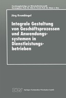 Integrale Gestaltung Von GeschäFtsprozessen Und Anwendungssystemen In Dienstleis