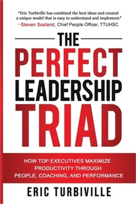 The Perfect Leadership Triad: How Top Executives Maximize Productivity through P
