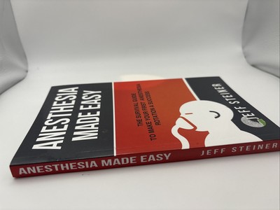ANESTHESIA MADE EASY: THE SURVIVAL GUIDE TO MAKE YOUR By D O