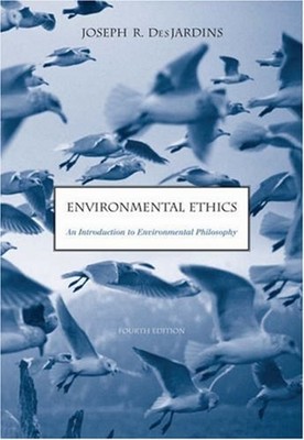 Environmental Ethics : An Introduction to Environmental Philosoph