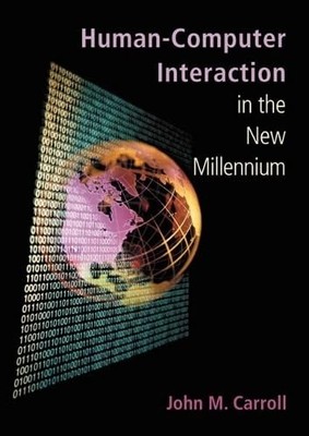 Human-Computer Interaction in the New Millennium by Carroll, John M. Hardback