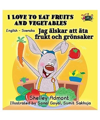 I Love to Eat Fruits and Vegetables: English Swedish Bilingual Edition: English 