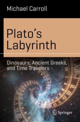Plato s Labyrinth: Dinosaurs, Ancient Greeks, and Time Travelers (Science and F