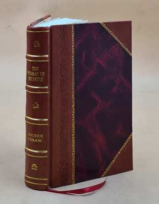 The Woman Of Mystery, By Maurice Leblanc. 1916 By Leblanc, Maurice, Leatherbound