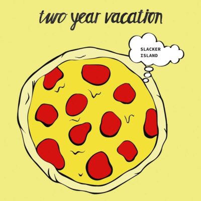 Two Year Vacation - Slacker Island