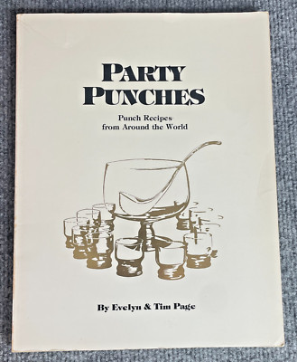 Party Punches : Punch Recipes from Around the World Evelyn & Tim Page