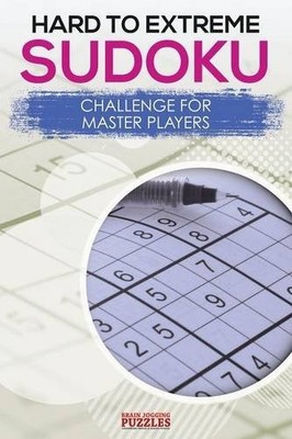 HARD TO EXTREME SUDOKU CHALLENGE FOR MASTER PLAYERS By Brain Jogging Puzzles NEW
