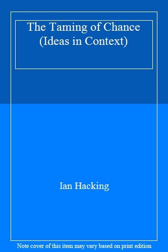 The Taming of Chance (Ideas in Context),Ian H*cking